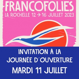 11.07.23: Invitation à la journée & soirée d'inauguration des Francofolies / Cmcas La Rochelle